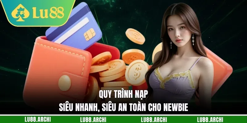 Nạp Tiền lu88 - Kích Hoạt Nguồn Vốn, Sẵn Sàng Chinh Phục Ngay - vexora88